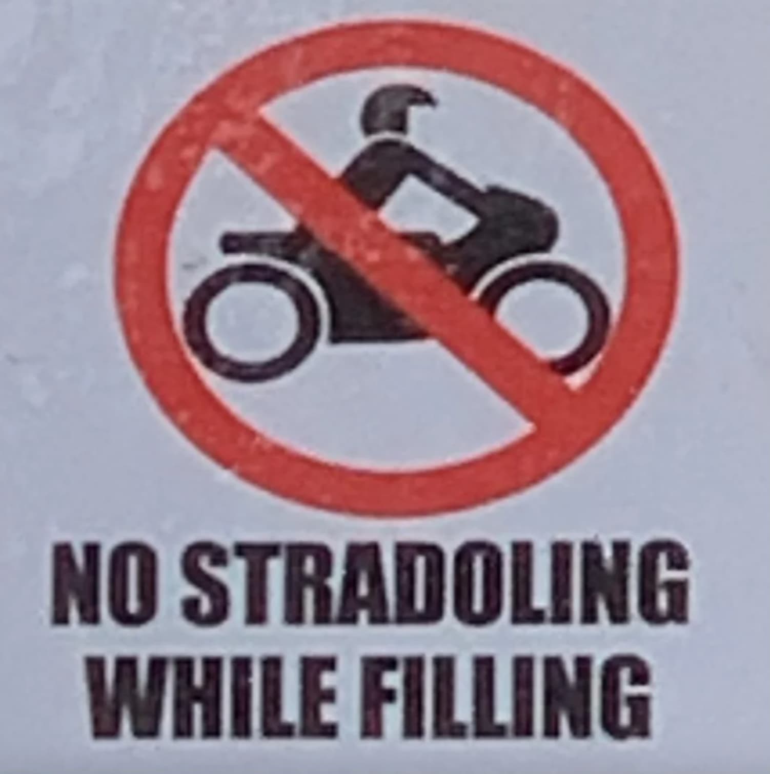 No Stradoling While Filling